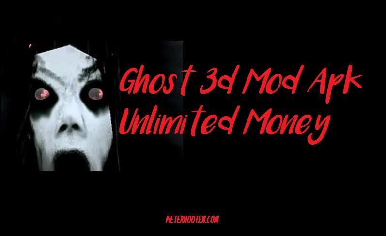 Download Ghost 3d Mod Apk Unlimited Money Versi Terbaru